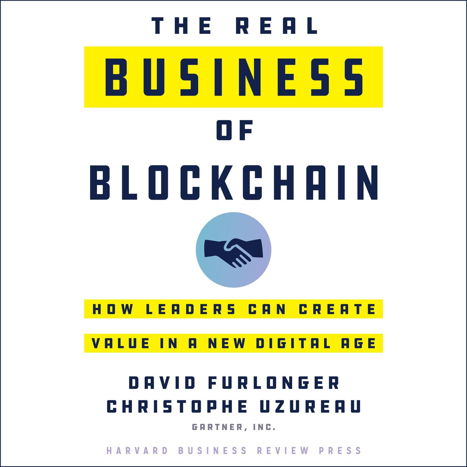 The Real Business of Blockchain: How Leaders Can Create Value in a New Digital Age Audiobook, by Christophe Uzureau