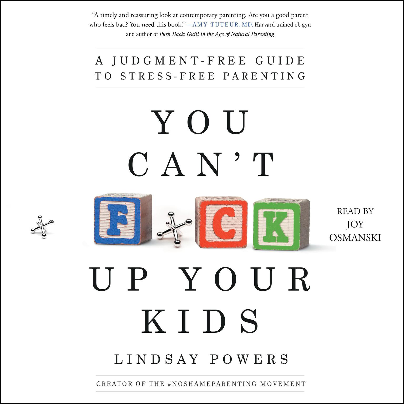 You Cant F*ck Up Your Kids: A Judgment-Free Guide to Stress-Free Parenting Audiobook, by Lindsay Powers