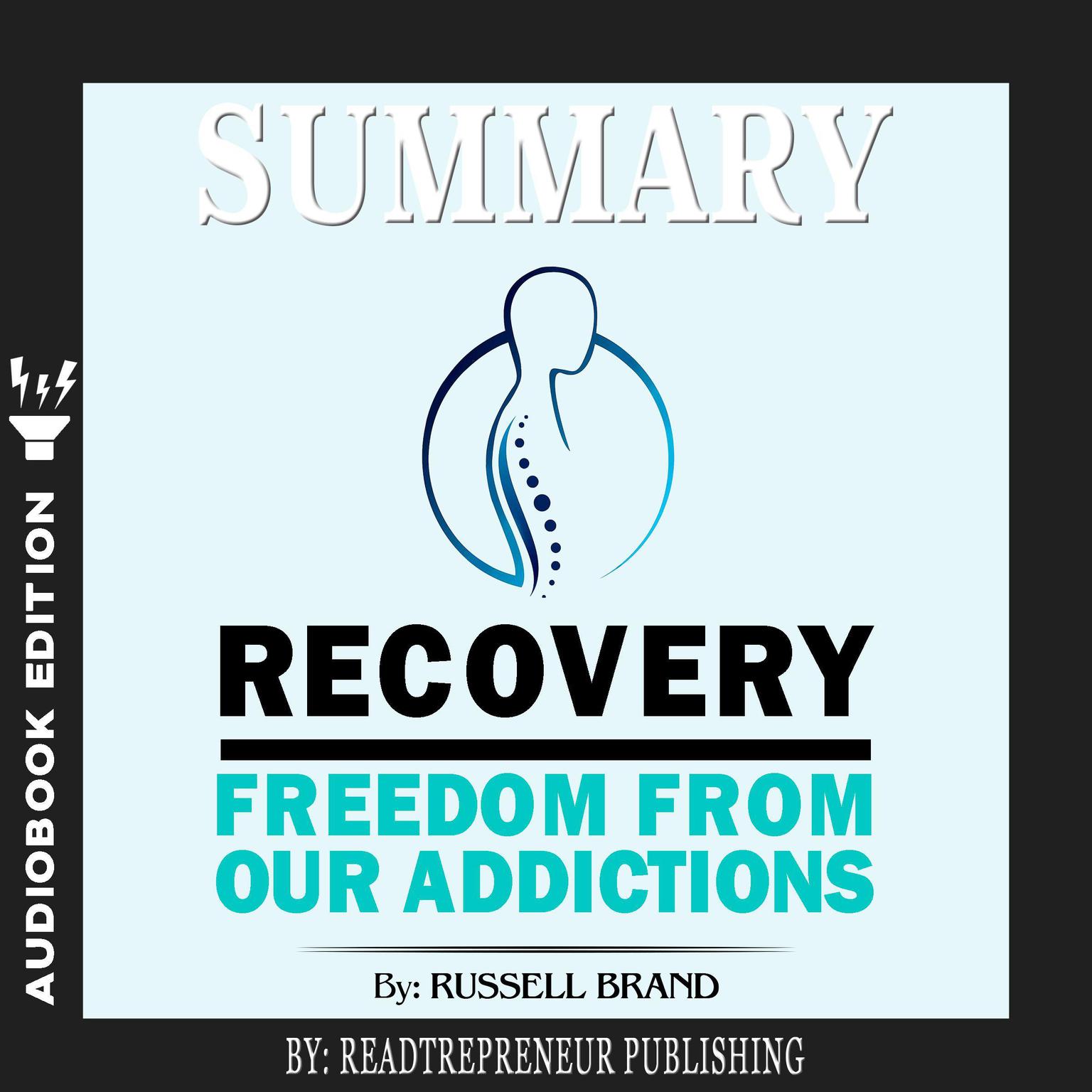 Summary of Recovery: Freedom from Our Addictions by Russell Brand Audiobook, by Readtrepreneur Publishing