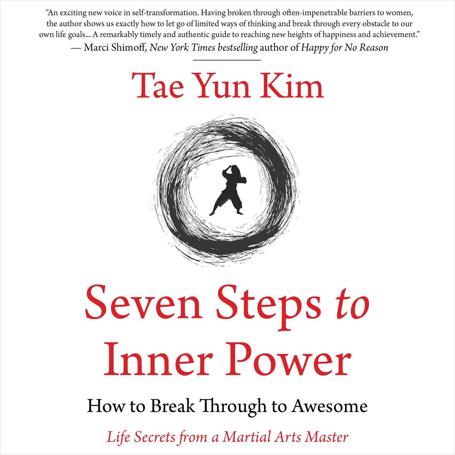 Seven Steps to Inner Power: How to Break Through to Awesome: Life Secrets from a Martial Arts Master Audiobook, by Tae Yun Kim