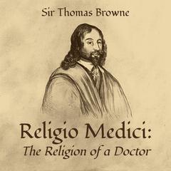 Religio Medici: The Religion of a Doctor Audiobook, by Thomas Browne