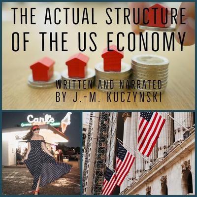 The Actual Structure of the US Economy Audiobook, by J. M. Kuczynski