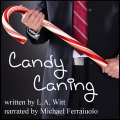 Candy Caning: A Kinky Holiday Story Audiobook, by L.A. Witt