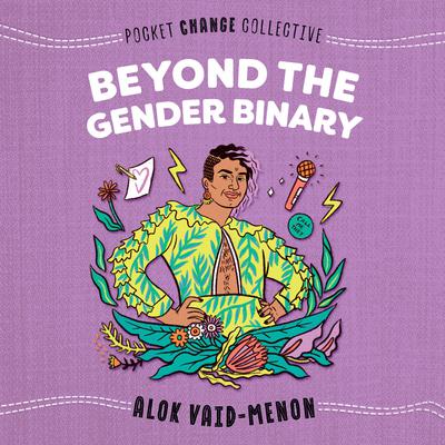 Beyond the Gender Binary Audiobook, by Alok Vaid-Menon