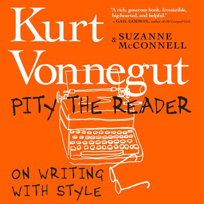 Pity the Reader: On Writing With Style Audiobook, by Kurt Vonnegut