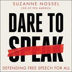 Dare to Speak: Defending Free Speech for All Audiobook, by Suzanne Nossel