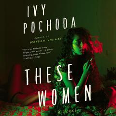 These Women: A Novel Audiobook, by Ivy Pochoda