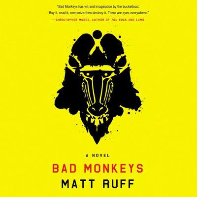 Bad Monkeys: A Novel Audiobook, by Matt Ruff