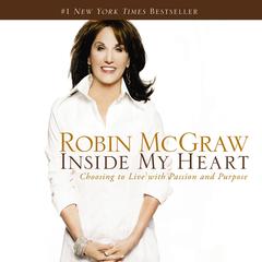 Inside My Heart: Choosing to Live with Passion and Purpose Audibook, by Robin McGraw