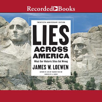 Lies Across America: What Our Historic Sites Get Wrong Audiobook, by 
