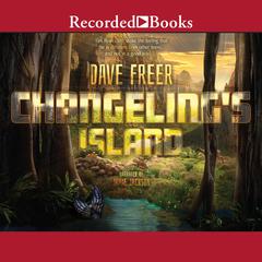Changeling's Island Audiobook, by Dave Freer