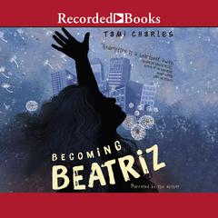 Becoming Beatriz Audiobook, by Tami Charles