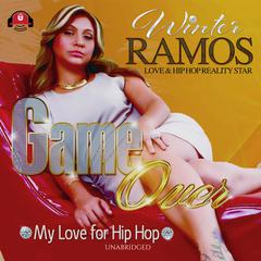 Game Over: My Love for Hip Hop Audiobook, by Winter Ramos