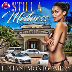 Still a Mistress: The Saga Continues Audiobook, by Tiphani Montgomery