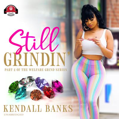 Still Grindin Audiobook, by Kendall Banks