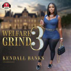 Welfare Grind Part 3 Audiobook, by Kendall Banks