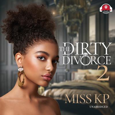 The Dirty Divorce 2: A Novel Audiobook, by Miss KP