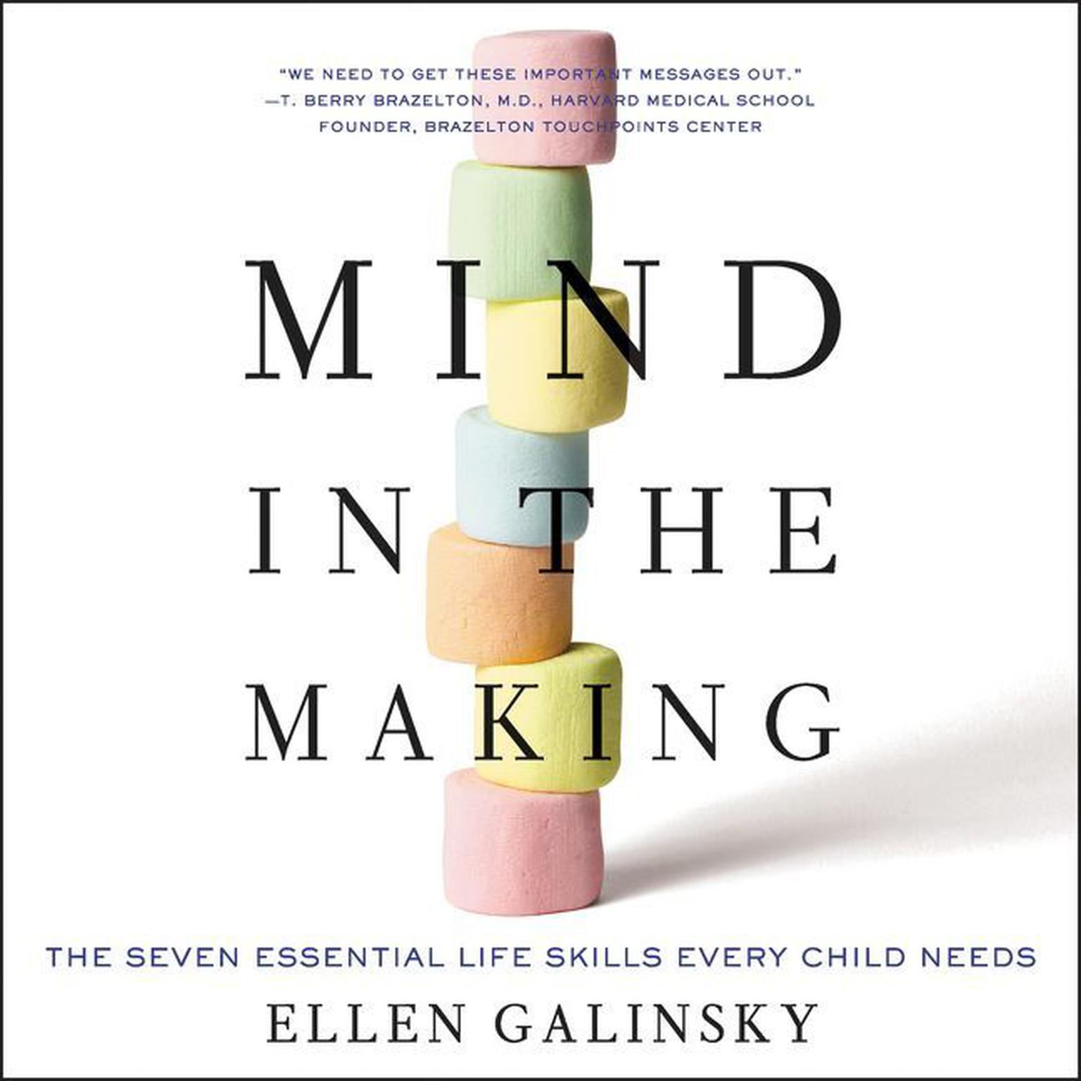 Mind in the Making: The Seven Essential Life Skills Every Child Needs Audiobook, by Ellen Galinsky