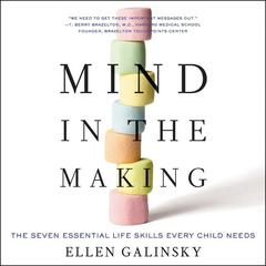 Mind in the Making: The Seven Essential Life Skills Every Child Needs Audiobook, by 