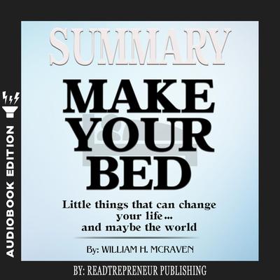 Summary of Make Your Bed: Little Things That Can Change Your Life...And ...