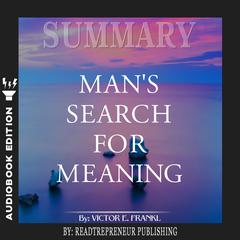 Summary of Man’s Search for Meaning by Viktor E. Frankl Audiobook, by Readtrepreneur Publishing