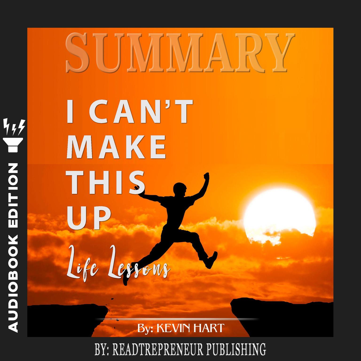 Summary of I Cant Make This Up: Life Lessons by Kevin Hart Audiobook, by Readtrepreneur Publishing