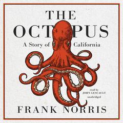 The Octopus: A Story of California Audiobook, by Frank Norris