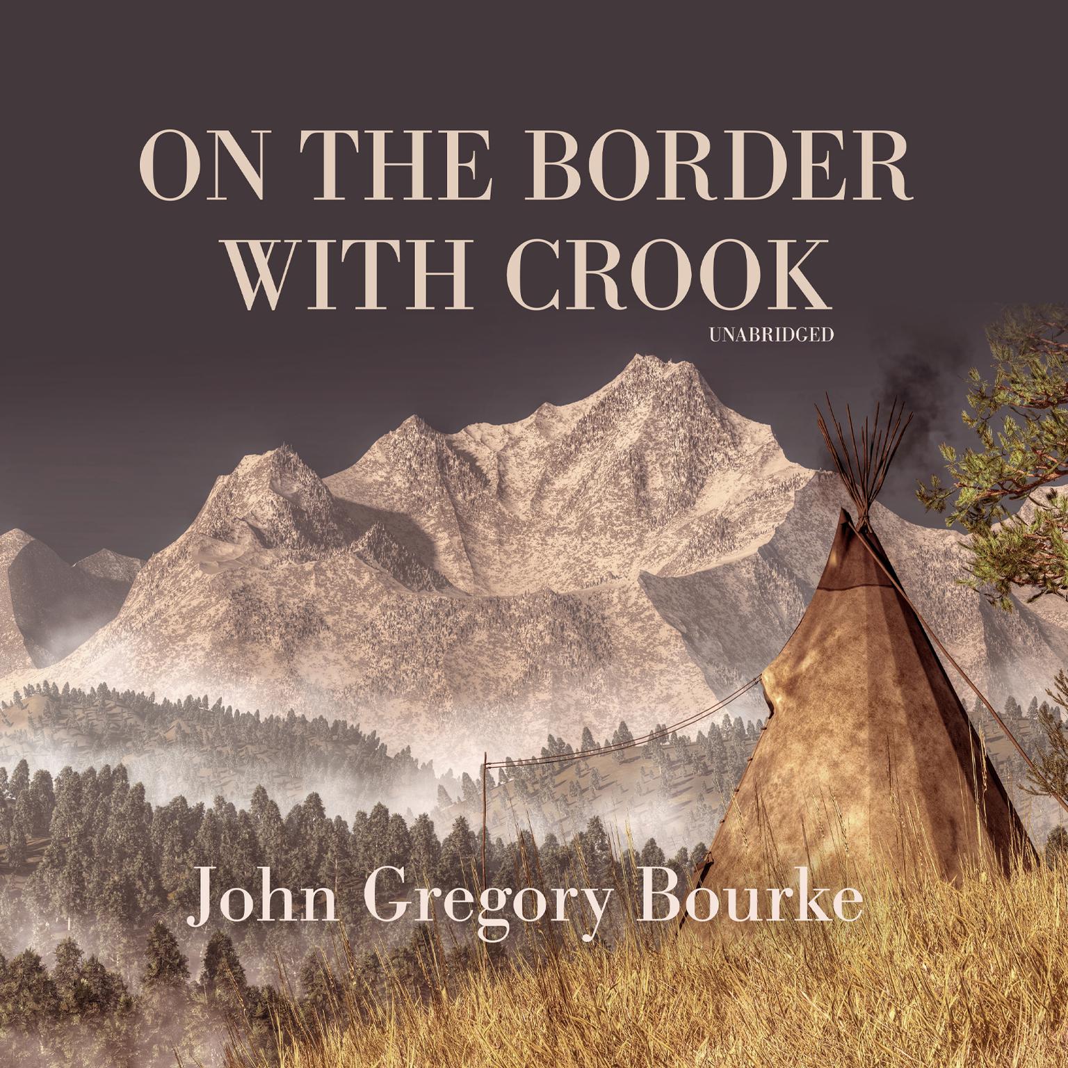 On the Border with Crook Audiobook, by John Gregory Bourke