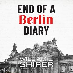 End of a Berlin Diary Audiobook, by William L. Shirer