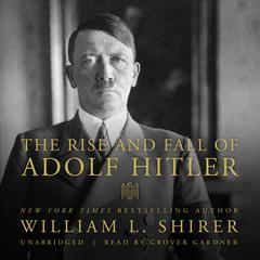 The Rise and Fall of Adolf Hitler Audiobook, by 