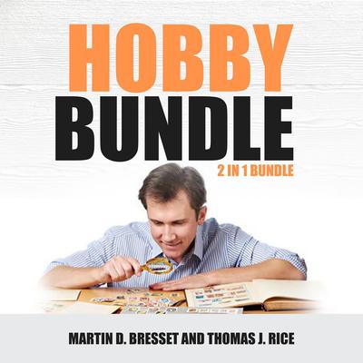 Hobby Bundle: 2 in 1 Bundle, Coin Collecting & Stamp Collecting Audiobook, by Martin D. Bresset