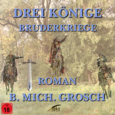 Drei Könige – Bruderkriege Audiobook, by Bernd Michael Grosch