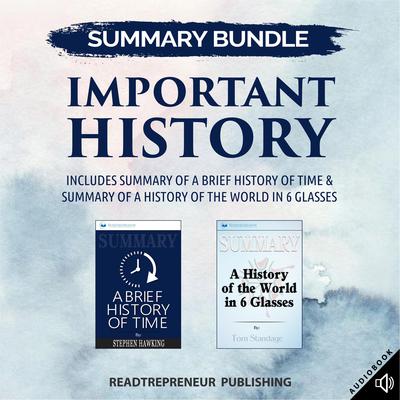 Summary Bundle: Important History | Readtrepreneur Publishing: Includes Summary of A Brief History of Time & Summary of A History of the World in 6 Glasses: Includes Summary of A Brief History of Time & Summary of A History of the World in 6 Glasses Audiobook, by Readtrepreneur Publishing