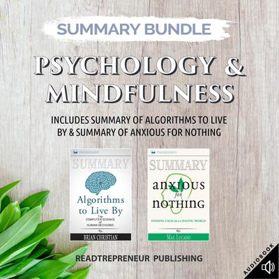 Summary Bundle: Psychology & Mindfulness | Readtrepreneur Publishing: Includes Summary of Algorithms to Live By & Summary of Anxious for Nothing: Includes Summary of Algorithms to Live By & Summary of Anxious for Nothing Audiobook, by Readtrepreneur Publishing