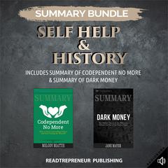 Summary Bundle: Self Help & History | Readtrepreneur Publishing: Includes Summary of Codependent No More & Summary of Dark Money: Includes Summary of Codependent No More & Summary of Dark Money Audiobook, by Readtrepreneur Publishing