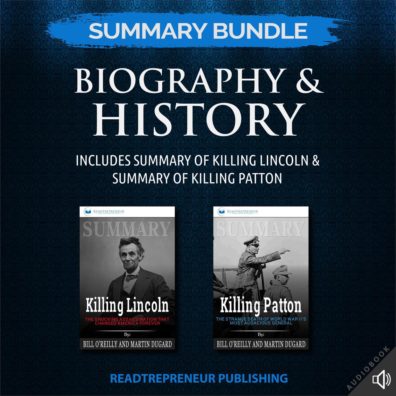 Summary Bundle: Biography & History | Readtrepreneur Publishing: Includes Summary of Killing Lincoln & Summary of Killing Patton: Includes Summary of Killing Lincoln & Summary of Killing Patton Audiobook, by Readtrepreneur Publishing