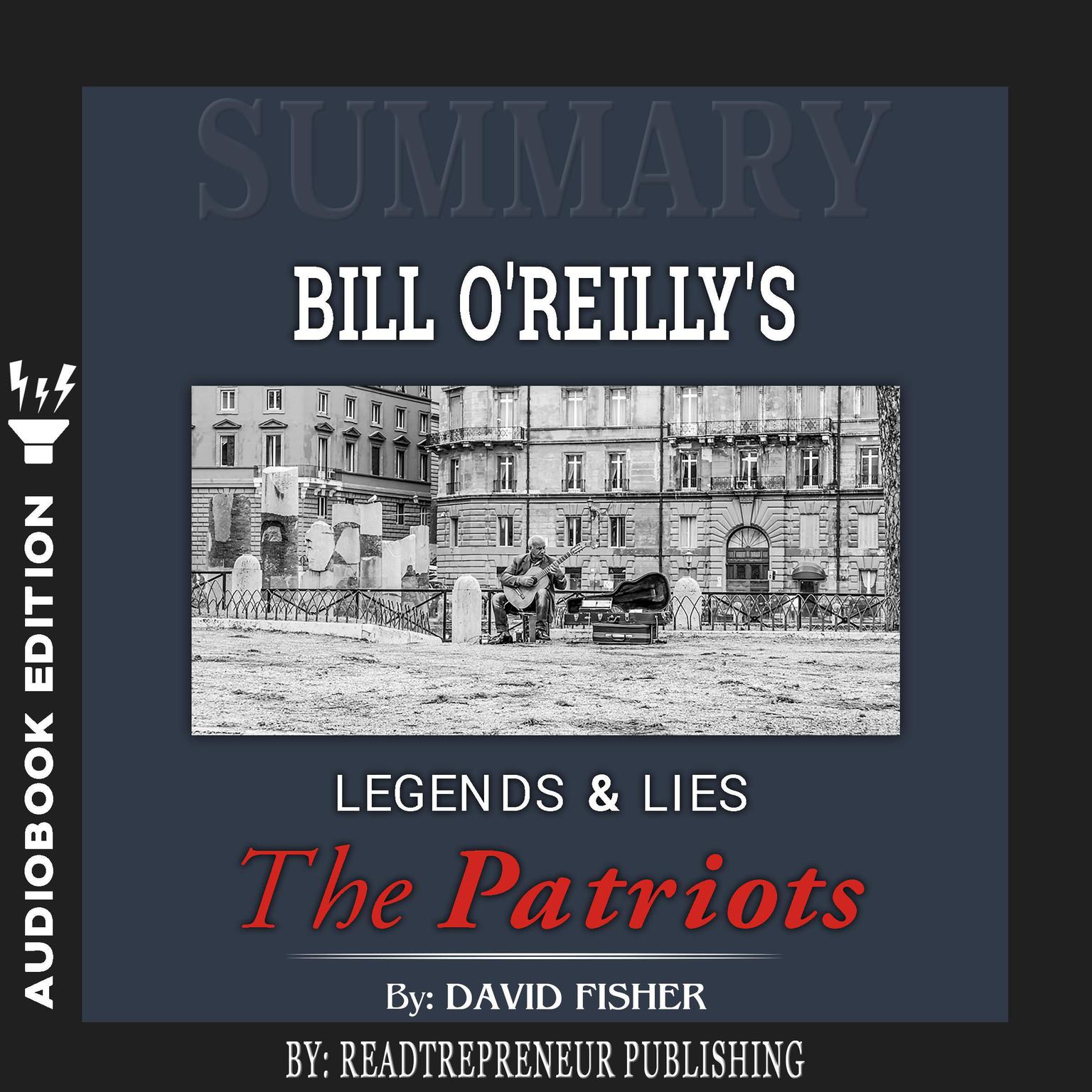 Summary of Legends and Lies: The Patriots by David Fisher Audiobook, by Readtrepreneur Publishing