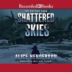 Shattered Skies Audiobook, by Alice Henderson