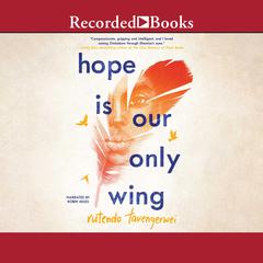 Hope Is Our Only Wing Audiobook, by Rutendo Tavengerwei