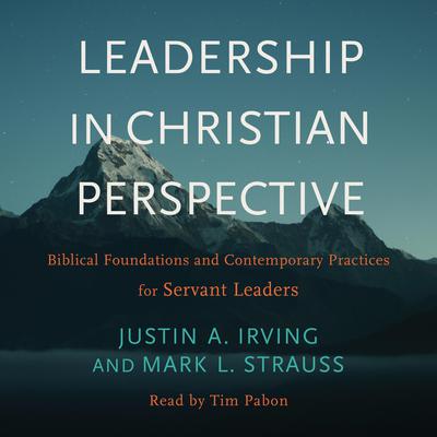 Leadership in Christian Perspective: Biblical Foundations and Contemporary Practices for Servant Leaders Audiobook, by 