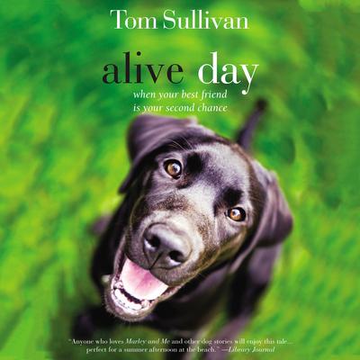 Alive Day: A Story of Love and Loyalty Audiobook, by Tom Sullivan