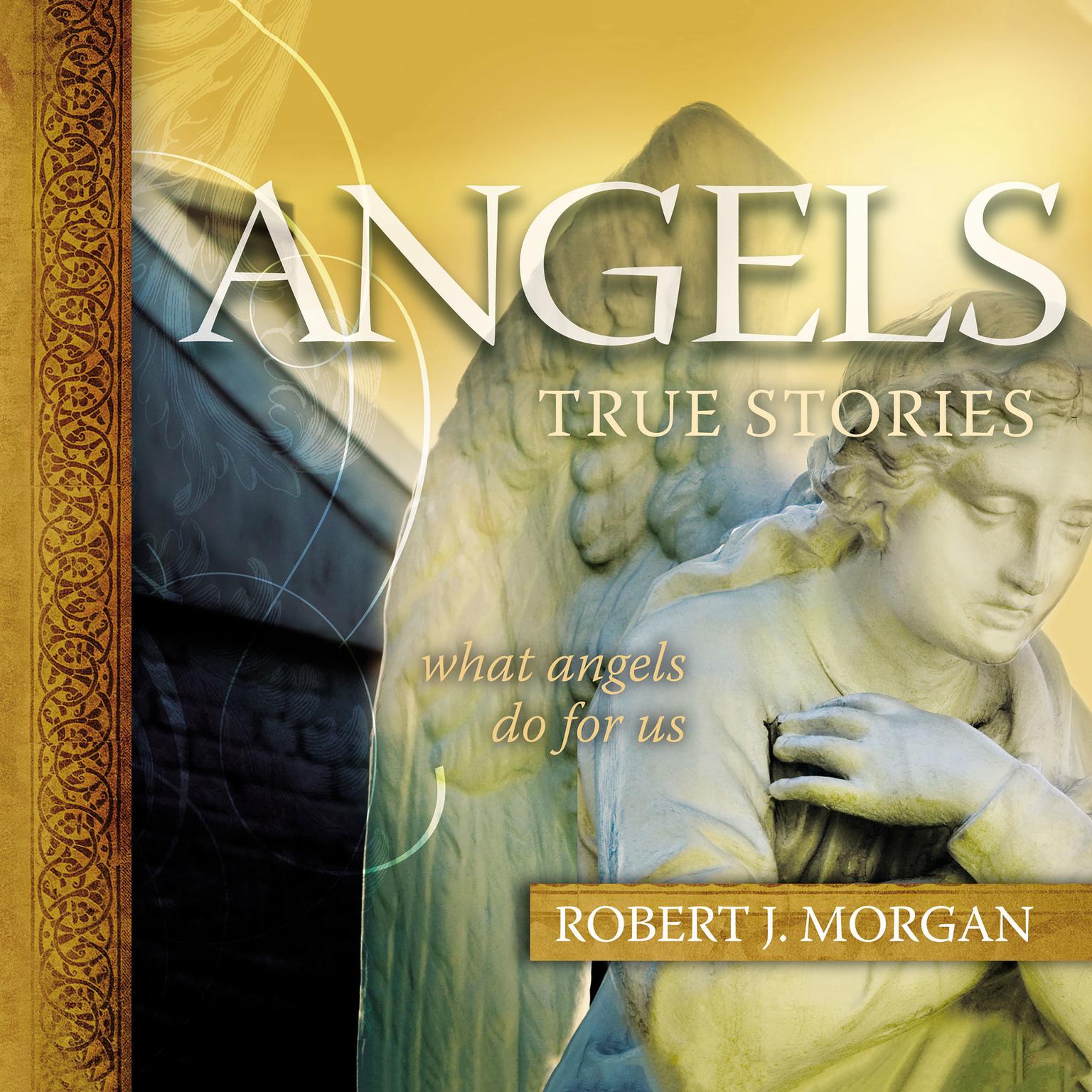 Angels: True Stories Audiobook, by Robert J. Morgan