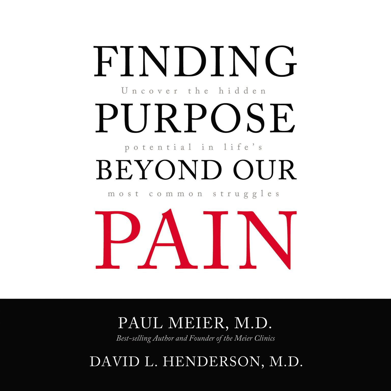 Finding Purpose Beyond Our Pain: Uncover the Hidden Potential in Lifes Most Common Struggles Audiobook, by Paul Meier