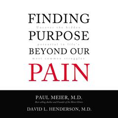 Finding Purpose Beyond Our Pain: Uncover the Hidden Potential in Lifes Most Common Struggles Audiobook, by Paul Meier