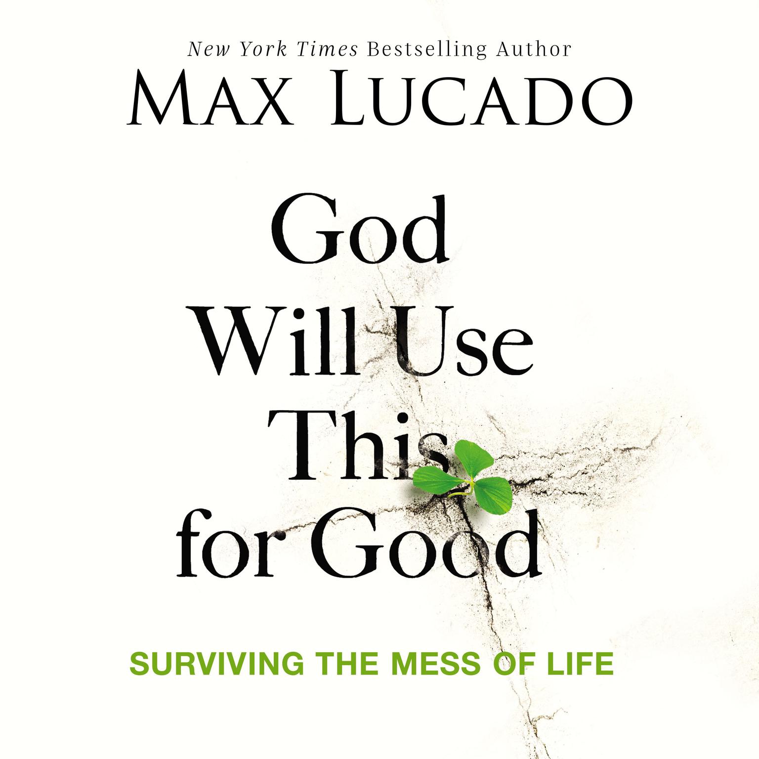 God Will Use This for Good: Surviving the Mess of Life Audiobook, by Max Lucado