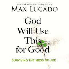 God Will Use This for Good: Surviving the Mess of Life Audiobook, by 