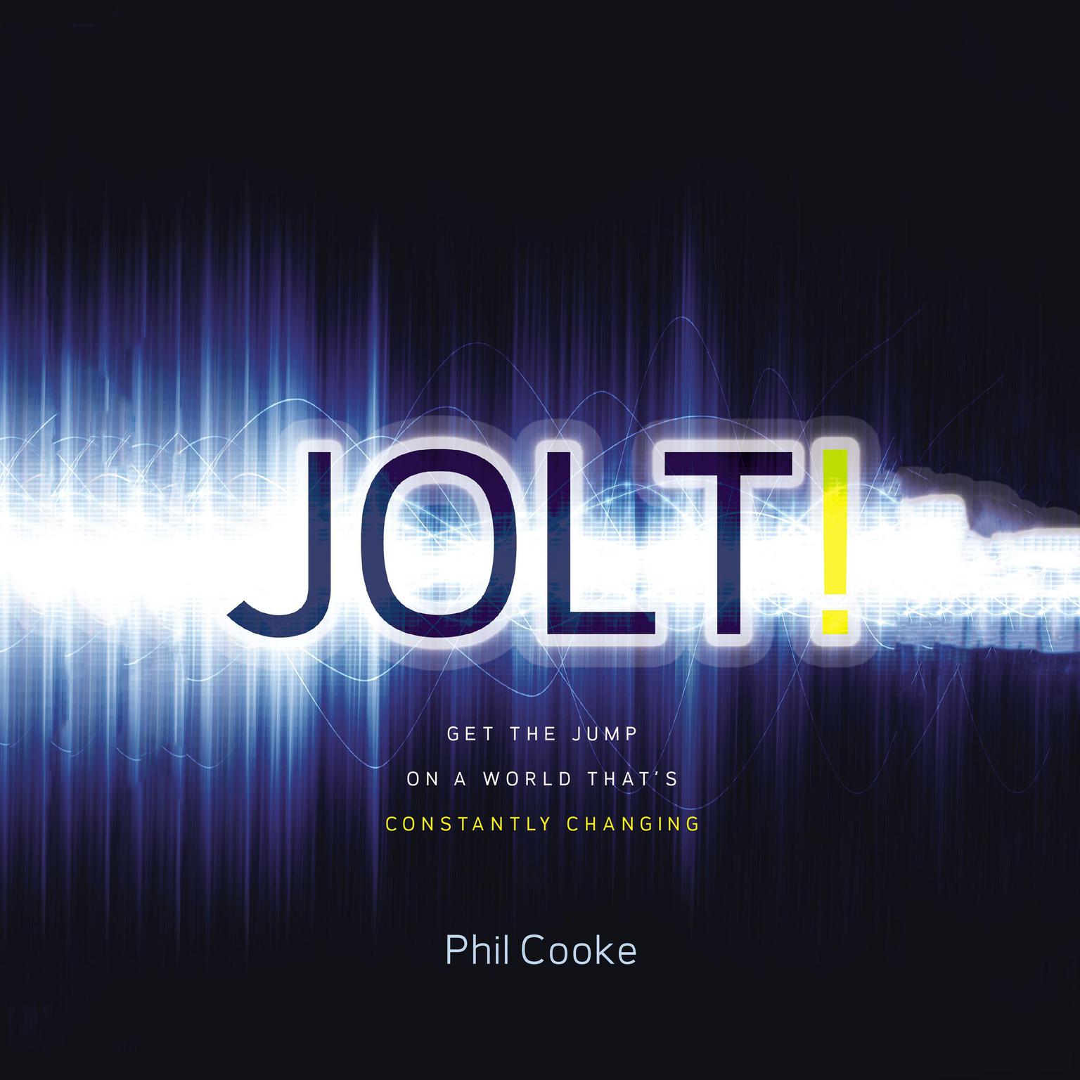 Jolt!: Get the Jump on a World Thats Constantly Changing Audiobook, by Phil Howard Cooke