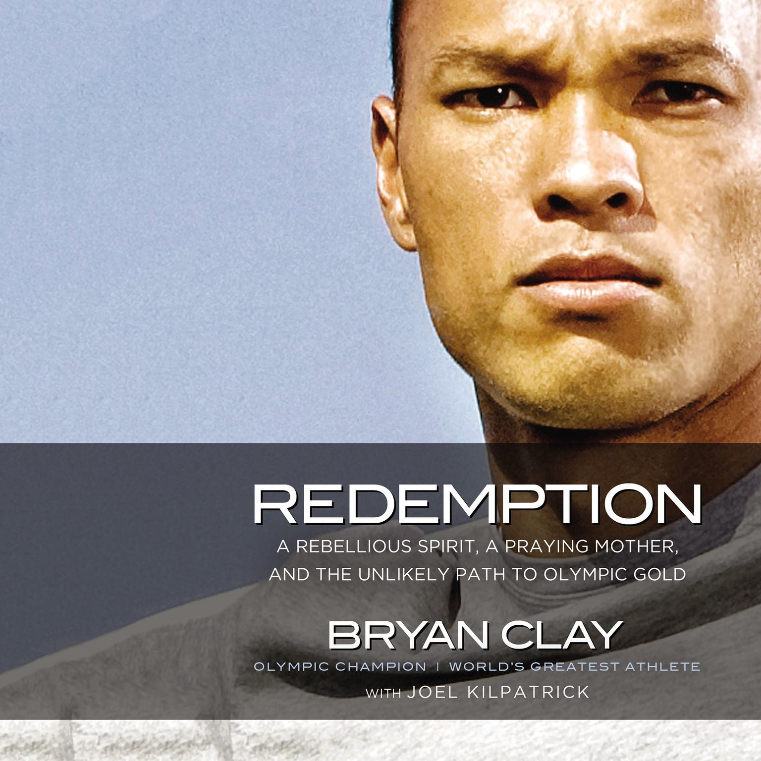Redemption: A Rebellious Spirit, a Praying Mother, and the Unlikely Path to Olympic Gold Audiobook, by Bryan Clay