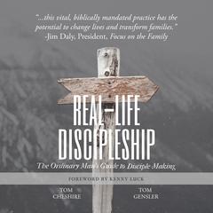 Real-Life Discipleship: The Ordinary Mans Guide to Disciple-Making Audiobook, by Tom Cheshire
