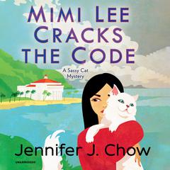 Mimi Lee Cracks the Code Audiobook, by Jennifer J. Chow